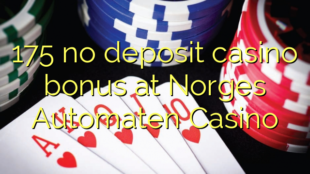 175 no deposit casino bonus at Norges Automaten Casino