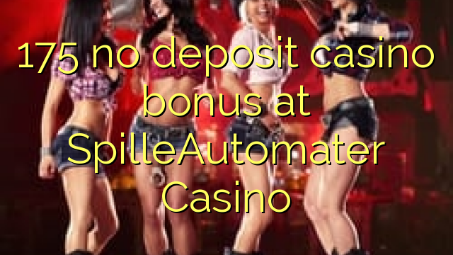 175 ùn Bonus Casinò accontu à SpilleAutomater Casino