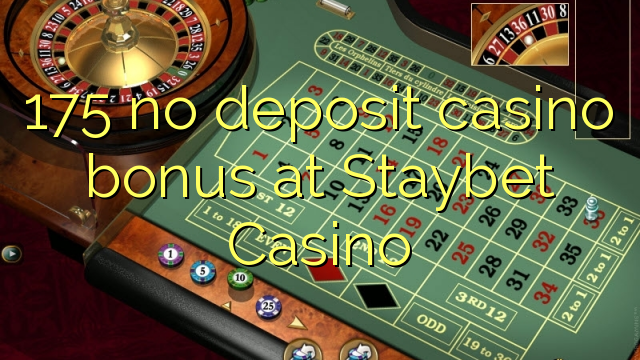 175 no deposit casino bonus at Staybet Casino