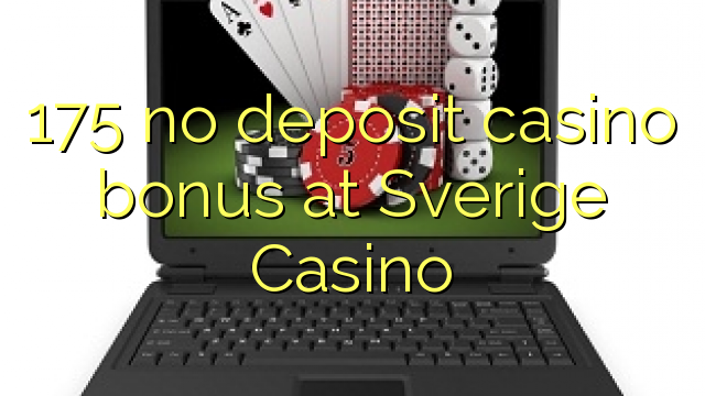 175 no deposit casino bonus at Sverige  Casino