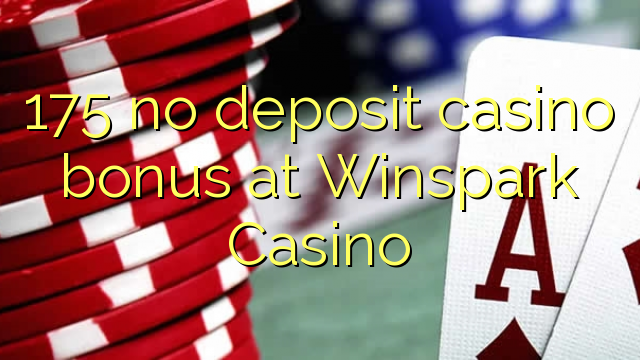 175 no deposit casino bonus at Winspark Casino