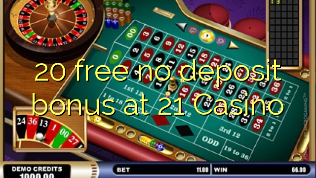 20 lirë asnjë bonus depozitave në 21 Casino