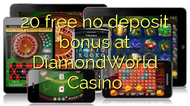 20 ослободи без депозит казино бонус DiamondWorld