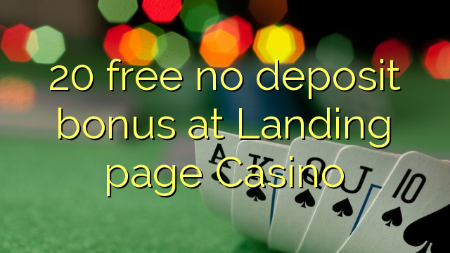 20 free no deposit bonus at Landing page Casino