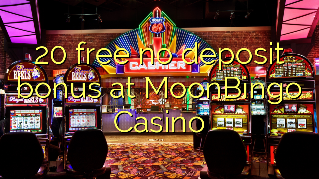 20 libirari ùn Bonus accontu à MoonBingo Casino