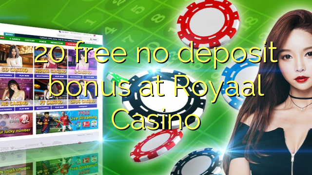 20 free no deposit bonus at Royaal  Casino