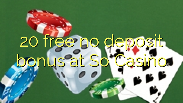 20 free no deposit bonus at So  Casino