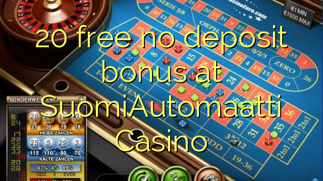 20 libre bonus sans dépôt au Casino SuomiAutomaatti