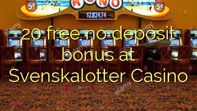 20 free no deposit bonus at Svenskalotter Casino