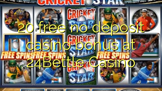 20 free no deposit casino bonus at 24Bettle Casino