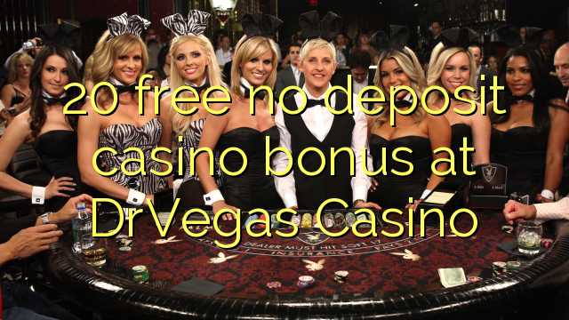 20 free no deposit casino bonus at DrVegas Casino