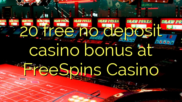 FreeSpinsカジノでデポジットのカジノのボーナスを解放しない20