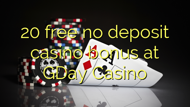 20 libirari ùn Bonus accontu Casinò à GDay Casino