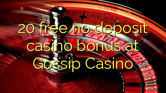 20 gratis geen deposito bonus by Gossip Casino
