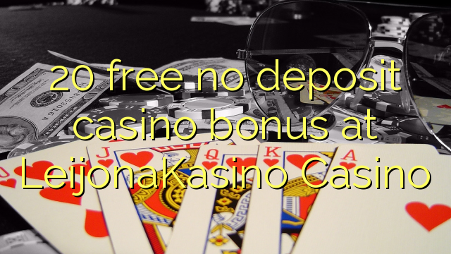 20 free no deposit casino bonus at LeijonaKasino Casino