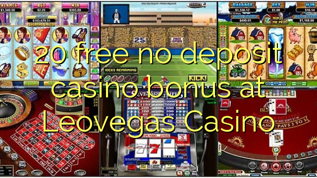 20 free no deposit casino bonus at Leovegas Casino