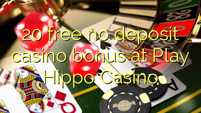 20 free no deposit casino bonus at Play Hippo Casino