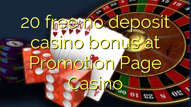 20 free no deposit casino bonus at Promotion Page Casino