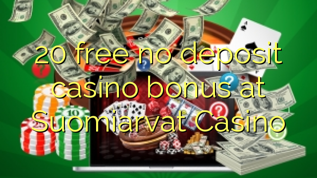 20 free no deposit casino bonus at Suomiarvat Casino