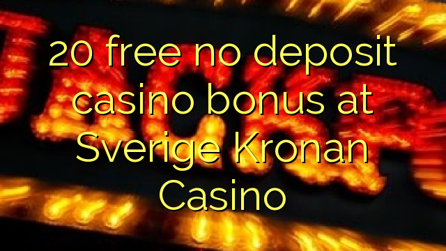 20 free no deposit casino bonus at Sverige Kronan Casino