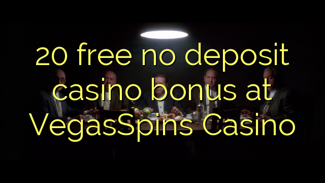 20 libirari ùn Bonus accontu Casinò à VegasSpins Casino