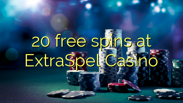 20 mahala spins ka ExtraSpel Casino