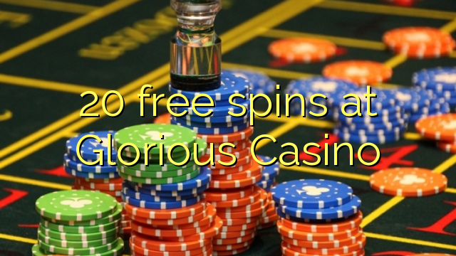 20 free spins at Glorious Casino