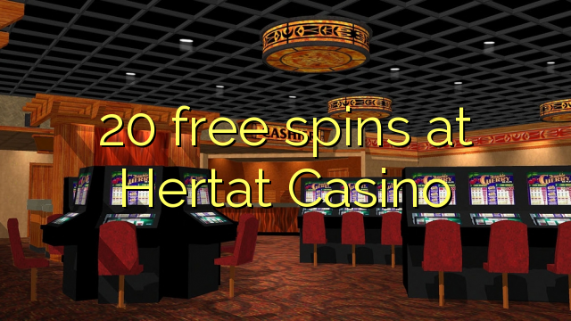 20 darmowe spiny w kasynie Hertat