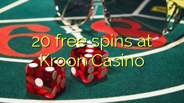 20-asgaidh spins aig Kroon Casino
