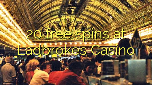 20 free spins at Ladbrokes Casino