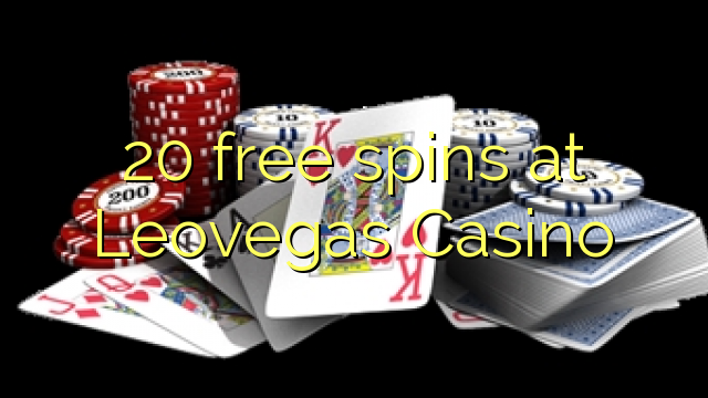 20 free spins at Leovegas Casino