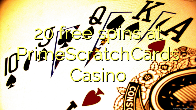 20 free spins at PrimeScratchCards Casino