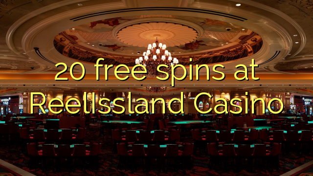 20 free spins at ReelIssland Casino