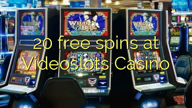 20 free spins at Videoslots Casino