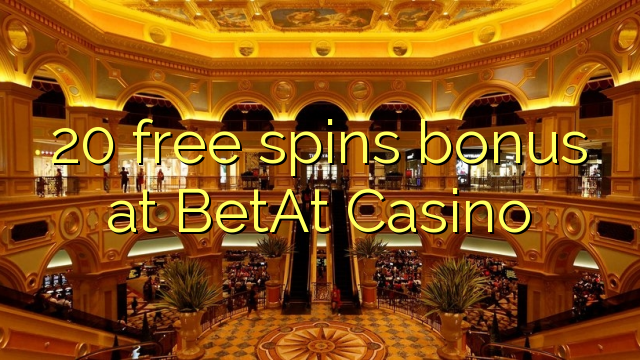 20 free spins bonus at BetAt Casino