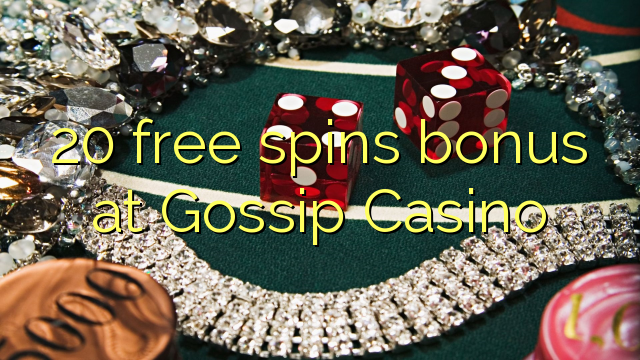 20 free spins bonus at Gossip Casino