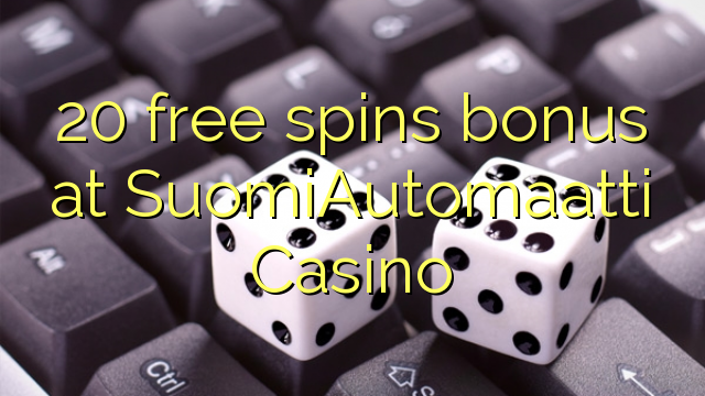 20 free spins bonus at SuomiAutomaatti Casino