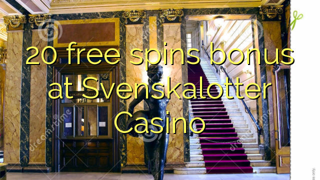 20 giros gratis de bonificación en Svenskalotter Casino