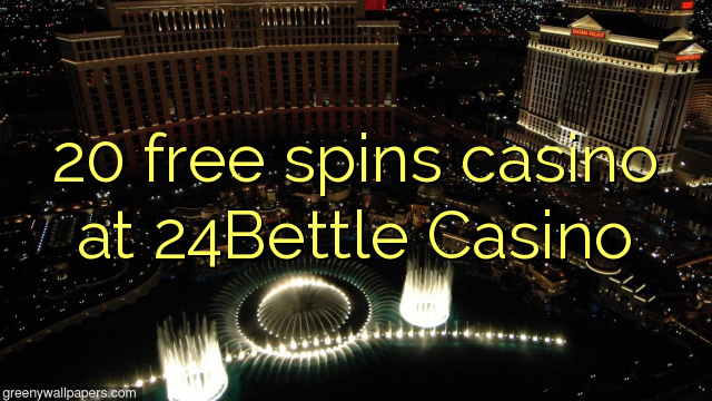 20 free spins casino at 24Bettle Casino