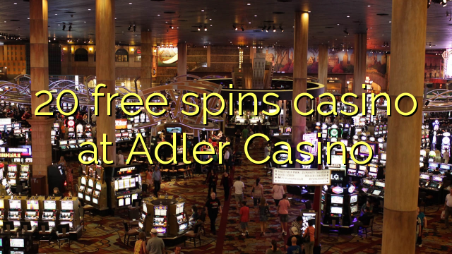 20 free spins casino at Adler Casino