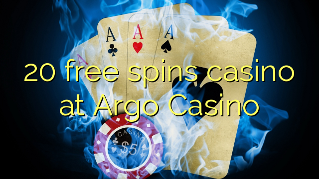 20 gira gratis casino a Argo Casino