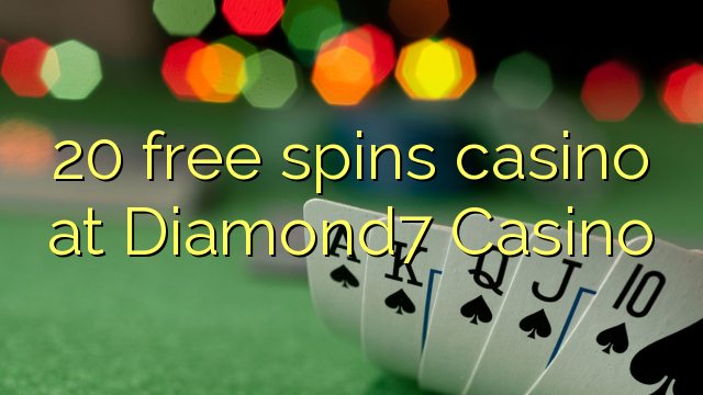 20 free spins casino at Diamond7 Casino