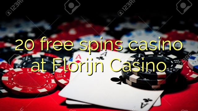 20 free spins casino at Florijn  Casino