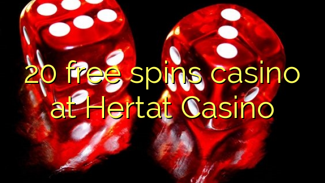 20 free spins casino at Hertat Casino