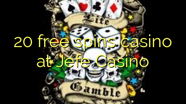 20 free spins casino at Jefe Casino