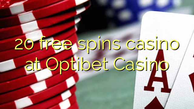 20 free spins casino at Optibet Casino