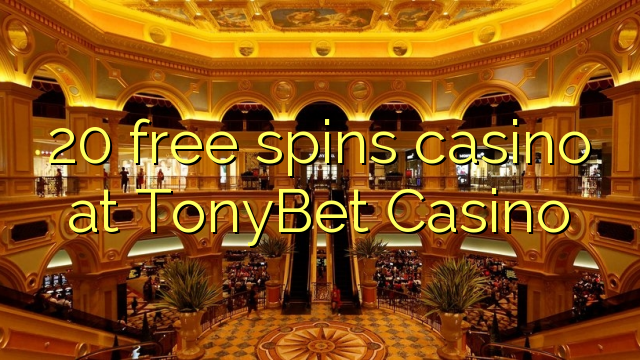 TonyBet赌场的20免费旋转赌场