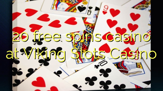 20 free spins casino at Viking Slots Casino