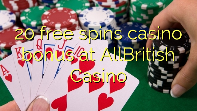 20 free spins casino bonus at AllBritish  Casino