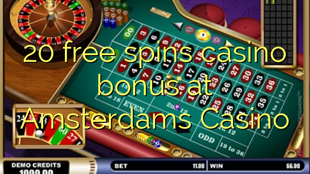 20 free spins casino bonus at Amsterdams  Casino